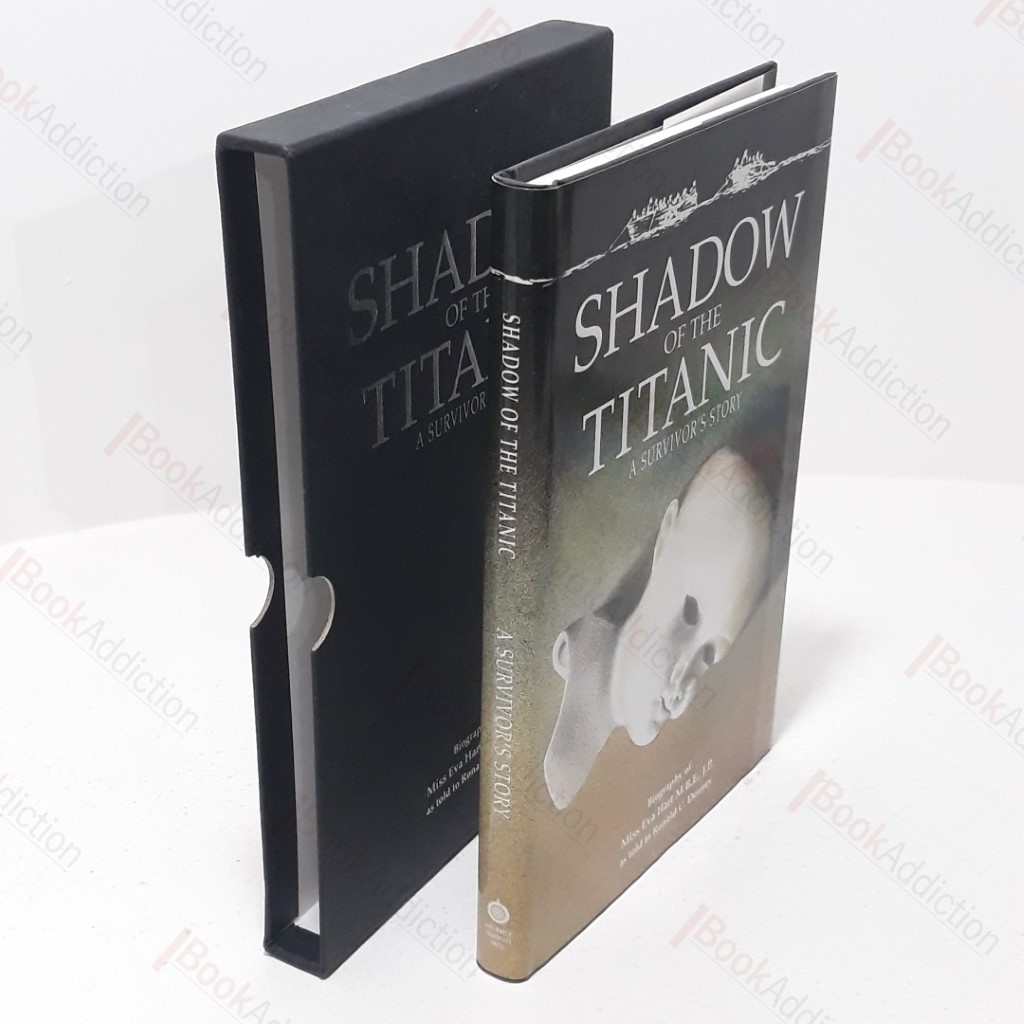 Shadow of the Titanic : A Survivor's Story - Biography of Miss Eva Hart MBE, JP (Signed by Author and Subject)