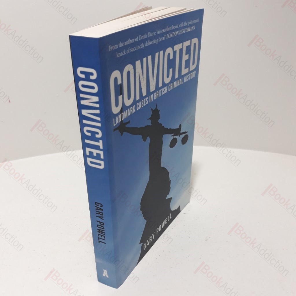 Convicted : Landmark Cases in British Criminal History (Signed)