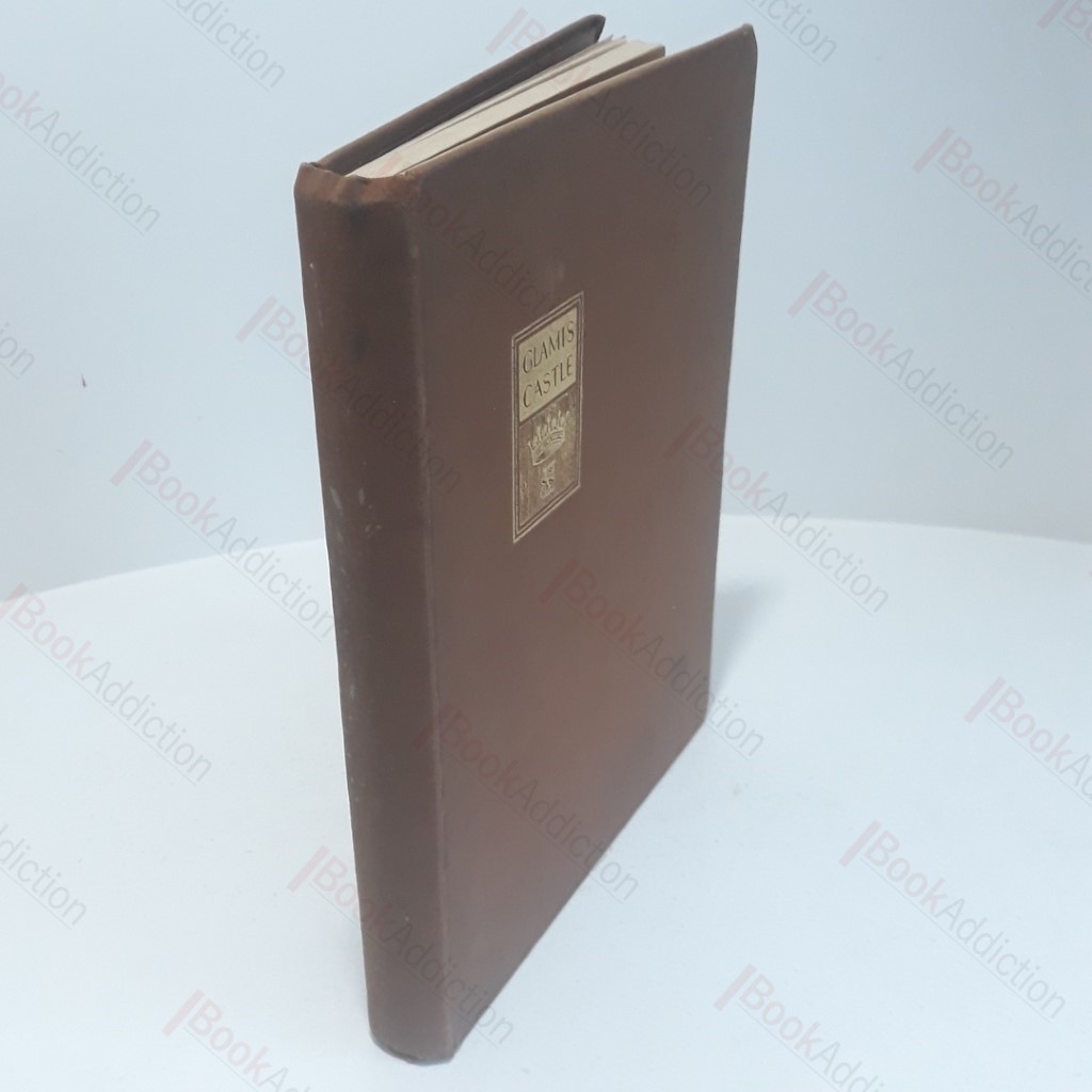 Glamis Castle, Its Origins and History with a Brief Account of the Early Church of the Parish