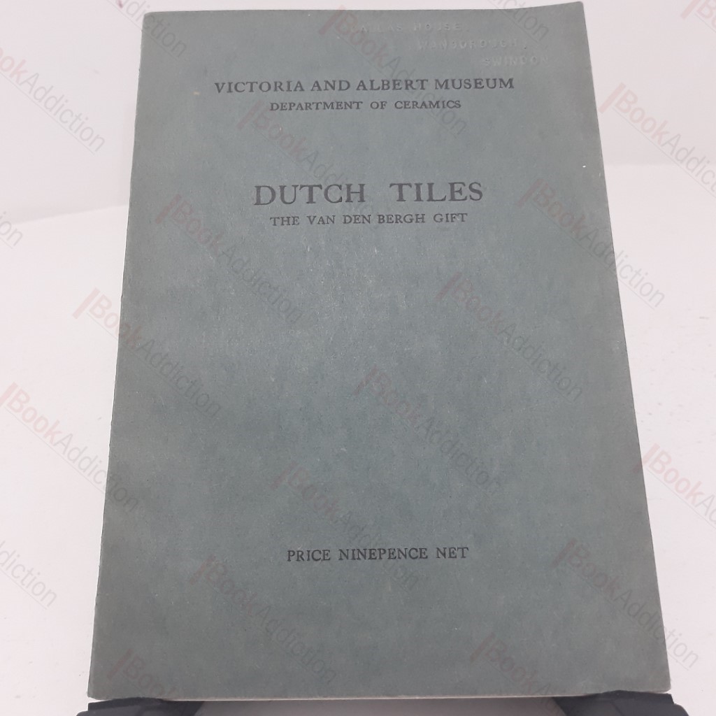 Dutch Tiles : The Van Den Bergh Gift