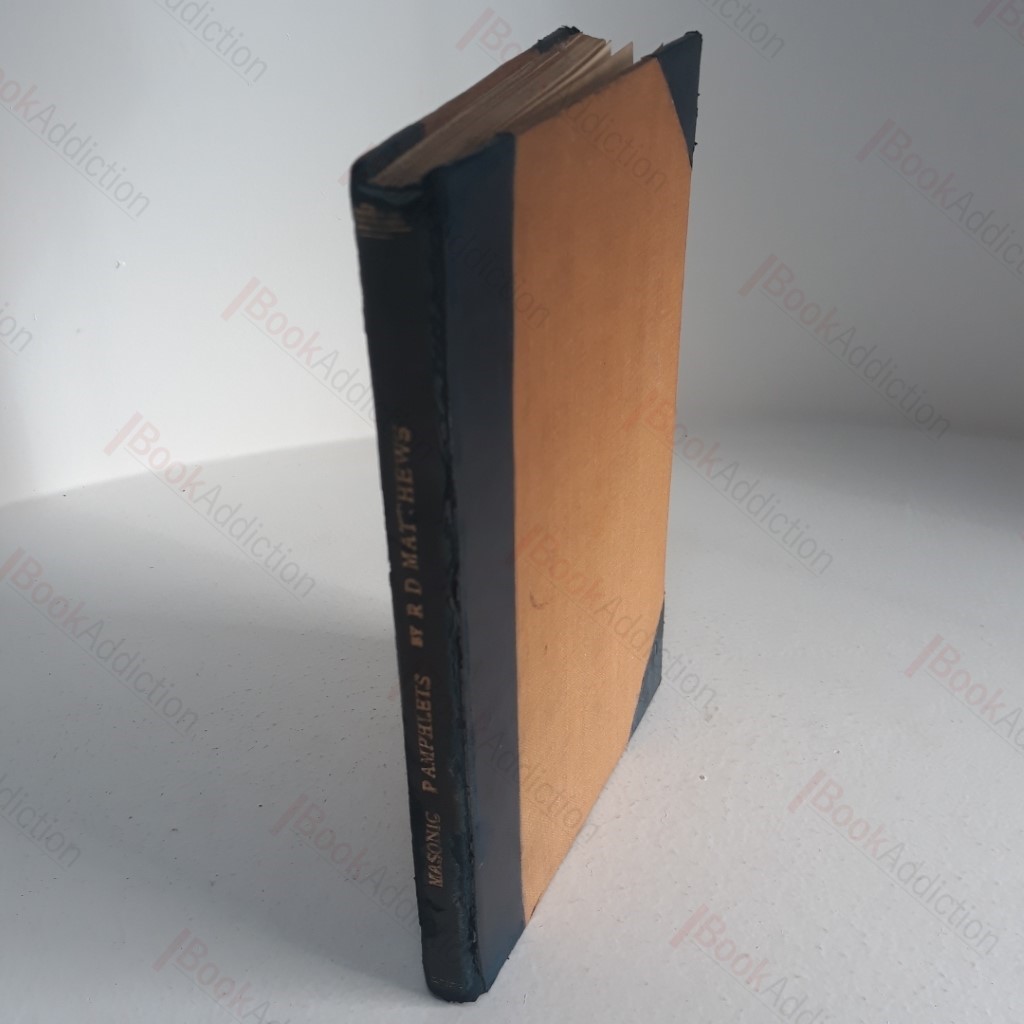 Masonic Pamphlets : Some Masonic Degrees Worked at Bottoms, Stansfield, Near Halifax; Antecedents of Freemasonry in Leeds; Friendly Societies and Their Origins