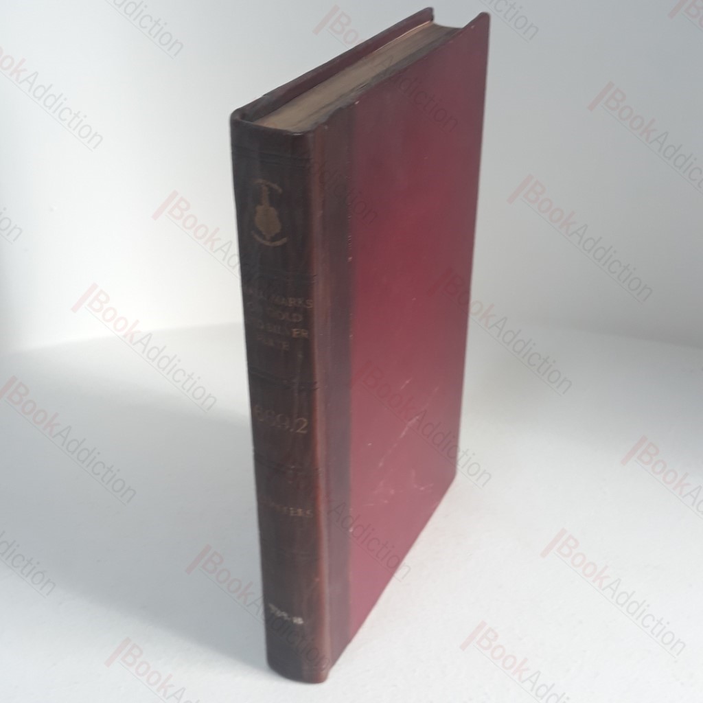 Hall Marks on Gold and Silver Plate, Illlustrated with Table of Annual Date Letters Employed in the Assay Offices of England, Scotland and Ireland and a Fac-simile of a Copper-plate of Makers' Mark at Goldsmiths' Hall