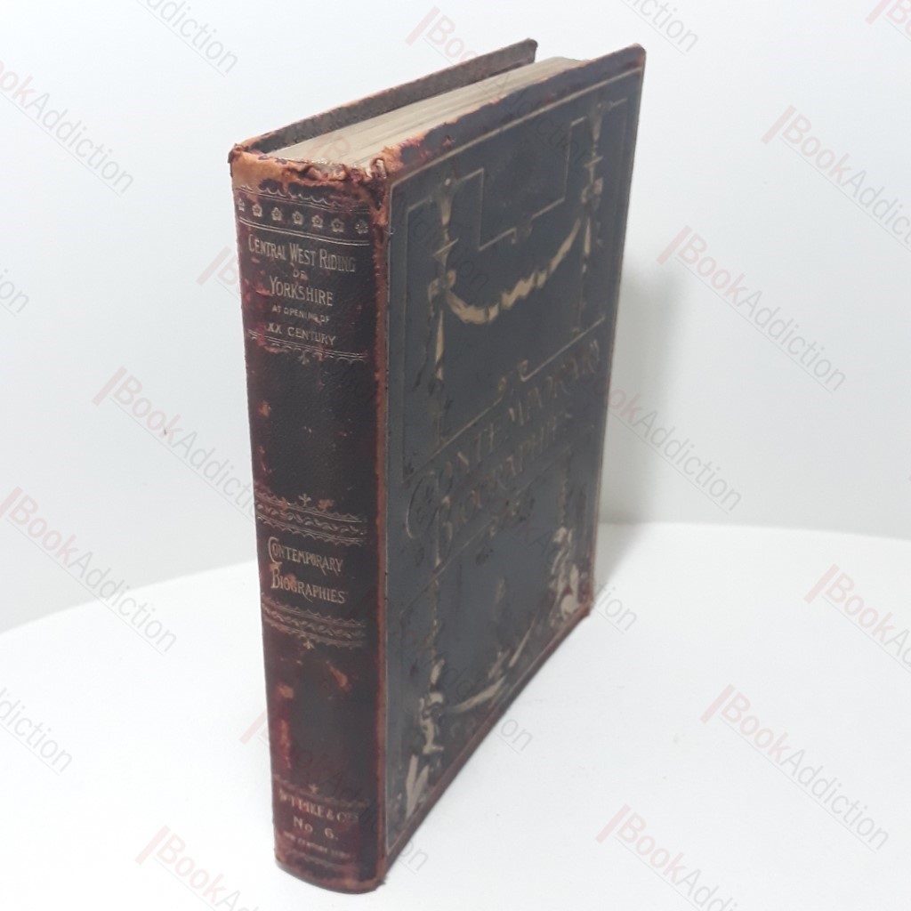 The West Riding of Yorkshire at the Opening of the Twentieth Century : Contemporary Biographies - Pike's New Century Series No.6