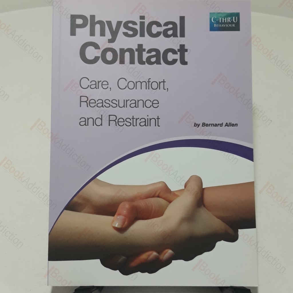 Physical Contact : Care, Comfort, Reassurance and Restraint