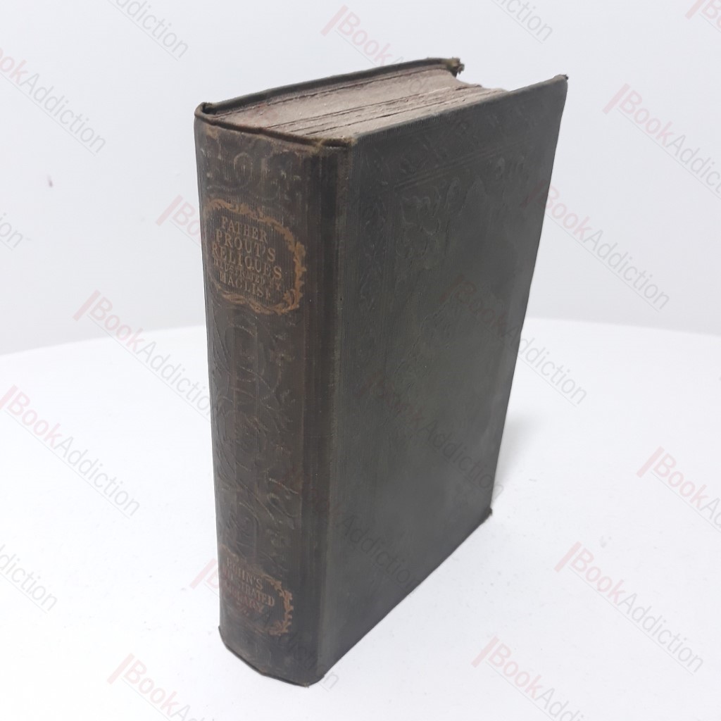 The Reliques of Father Prout, Late P P of Watergrasshill, in the County of Cork, Ireland