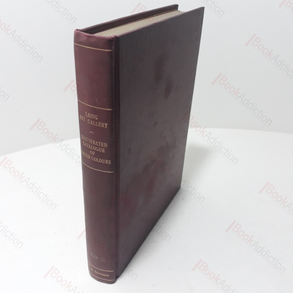 Laing Art Gallery and Museum : Illustrated Catalogue of the Permanent Collection of Water Colour Drawings