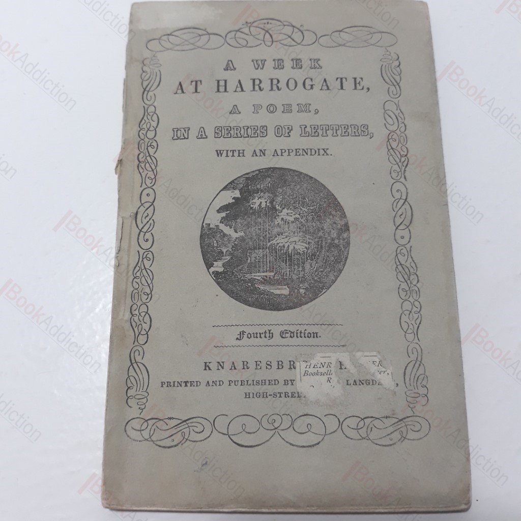 A Week at Harrogate  : A Poem, in a Series of Letters, with an Appendix