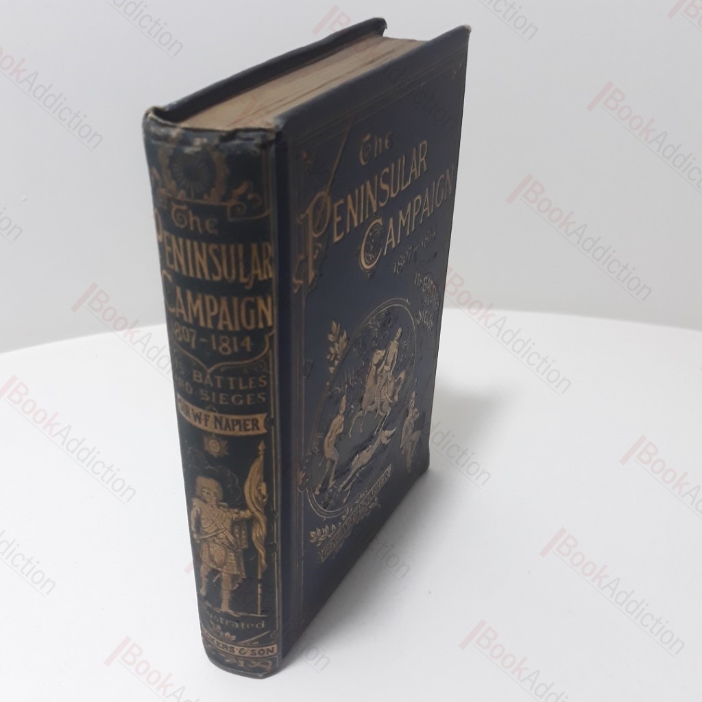 A Narrative of the Peninsular Campaign 1807 - 1814 : Its Battles and Seiges