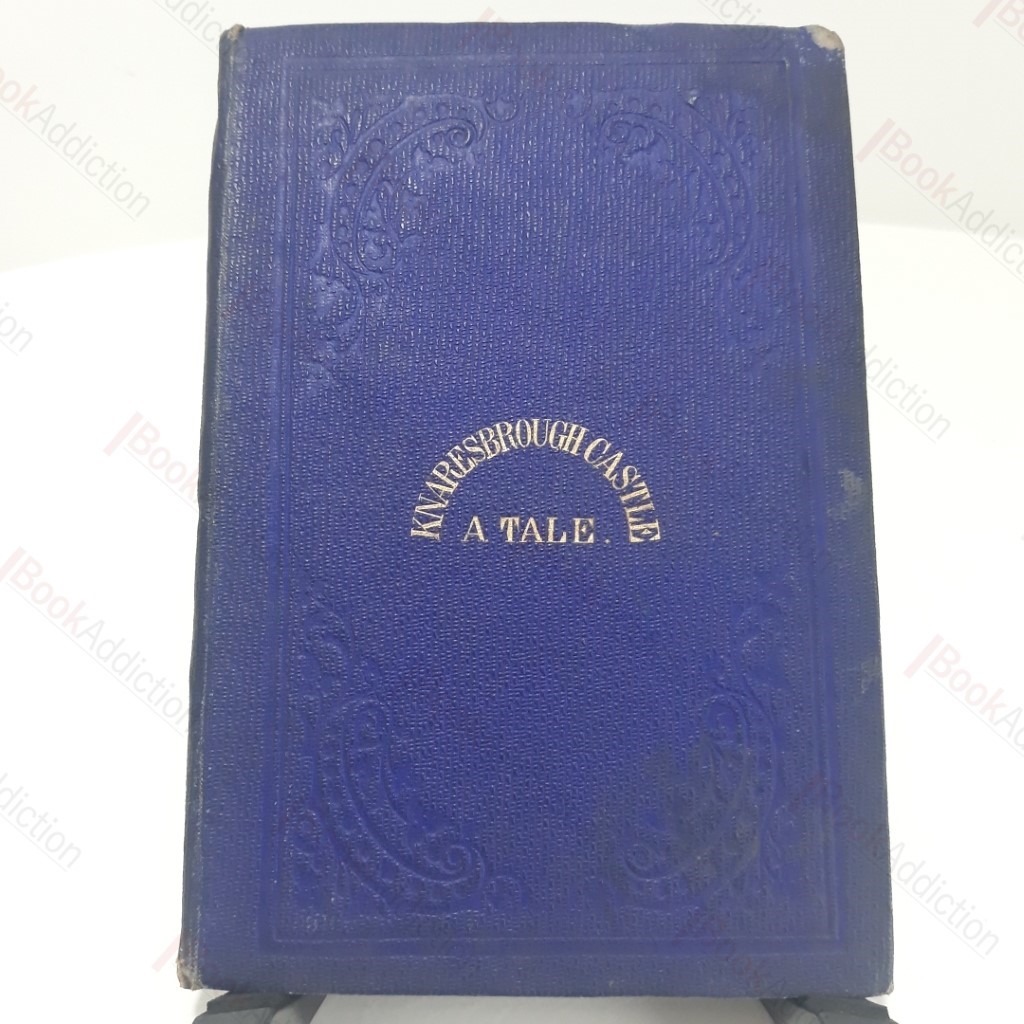 The Last Days of Knaresbrough Castle : An Historical Tale (Inscribed)