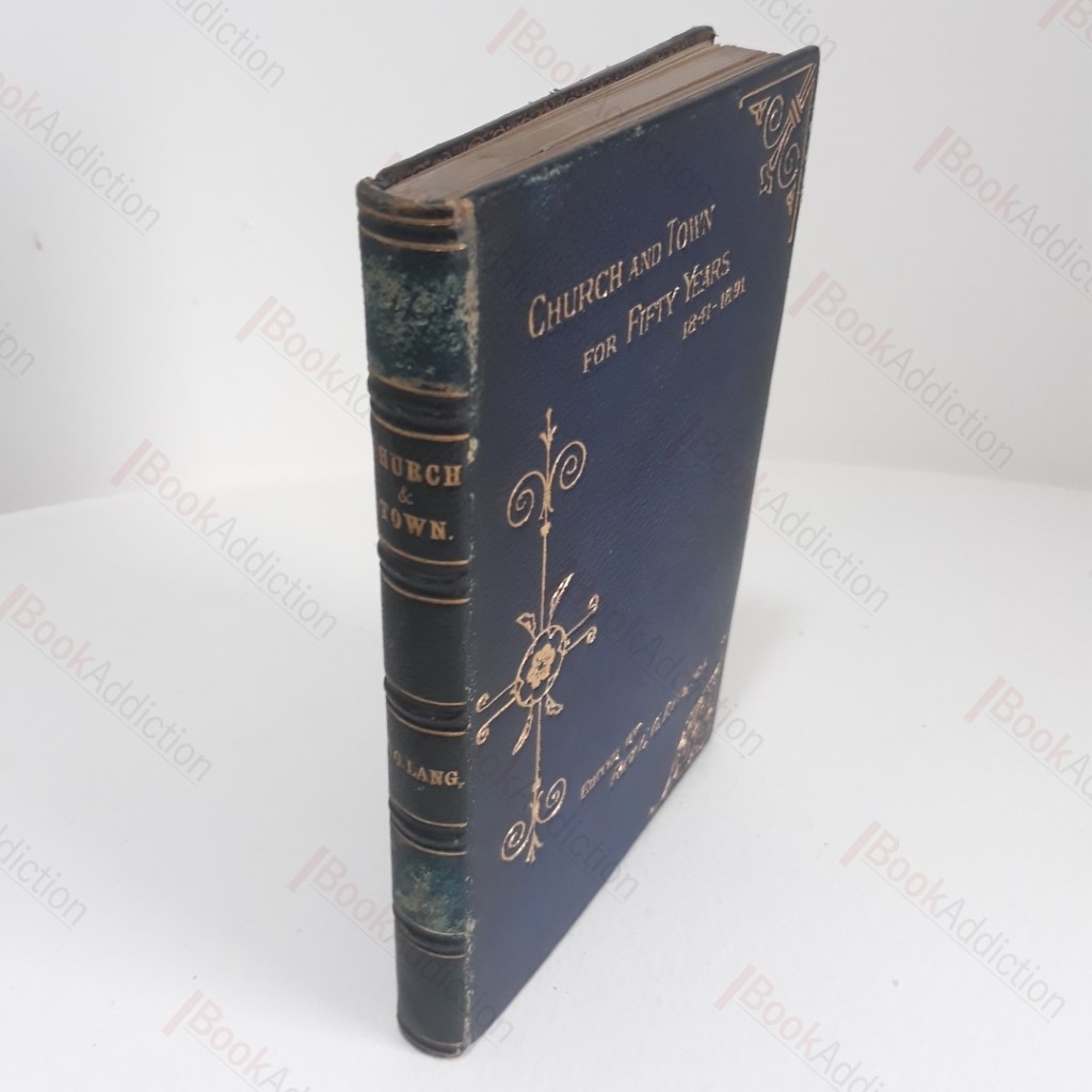 Church and Town for Fifty Years (1841-1891) : A Memorial of the Festival Holden in the Parish Church of Leeds, July 12th-19th, 1891