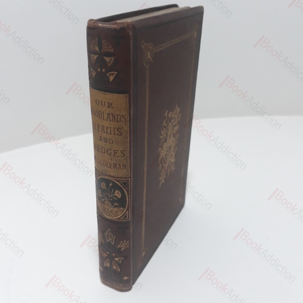 Our Woodlands, Heaths and Hedges : A Popular Description of Trees, Shrubs, Wild Fruits, etc, with Notices of Their Insect Inhabitants