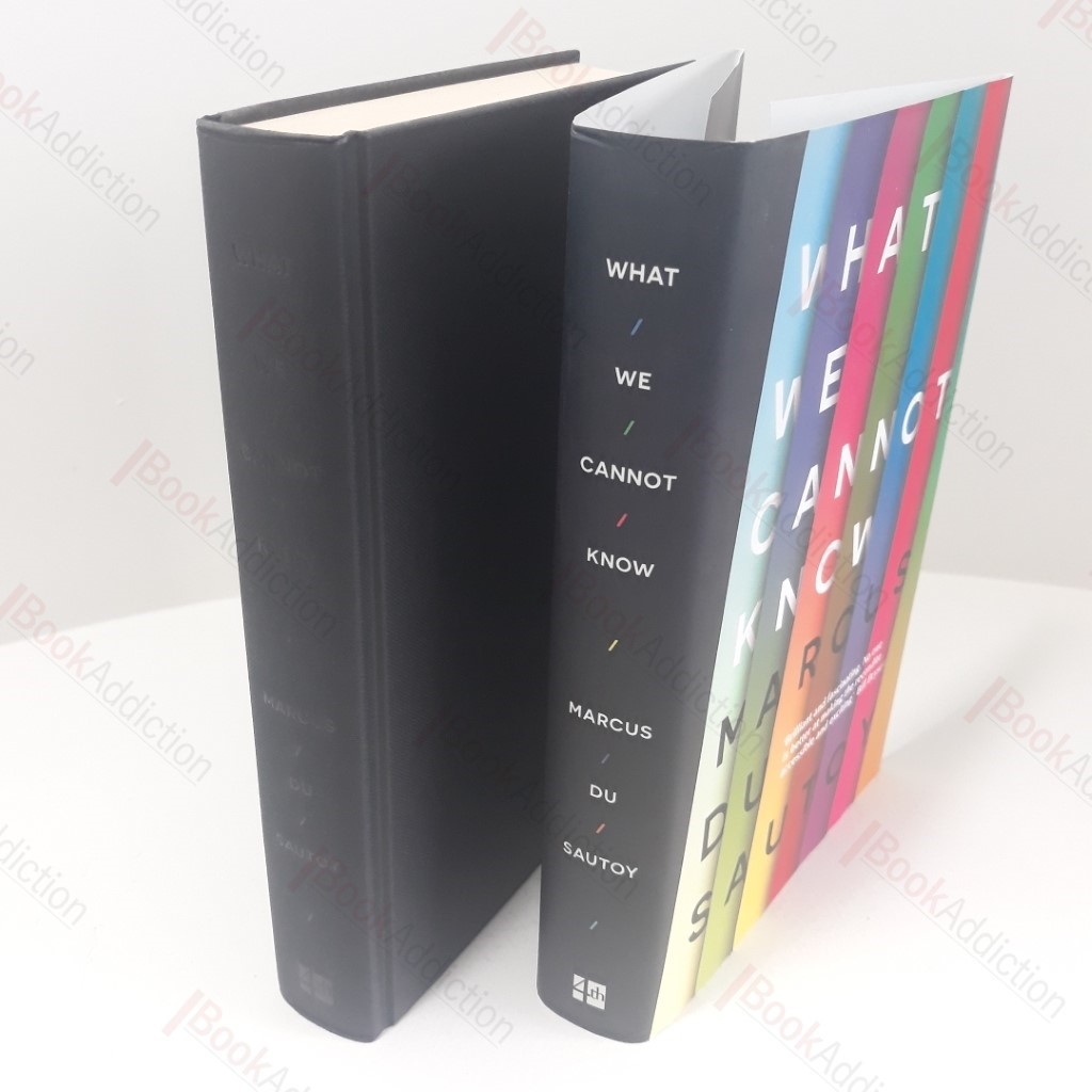 What We Cannot Know : Explorations at the Edge of Knowledge