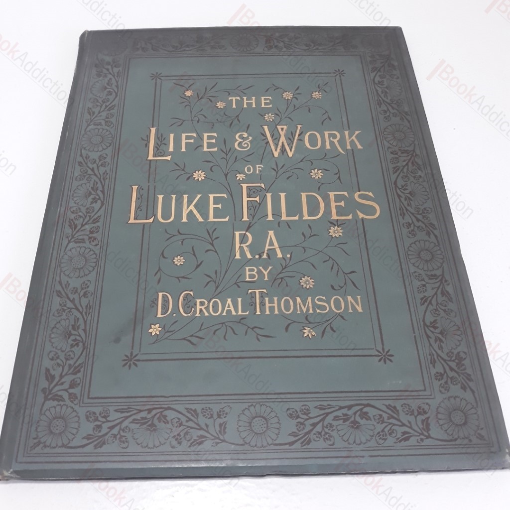 The Life and Works of Luke Fildes RA