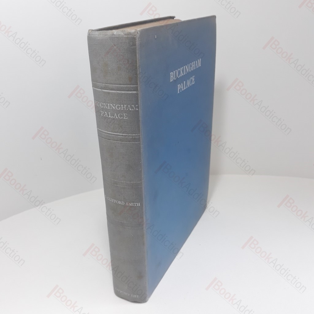 Buckingham Palace :  Its Furniture, Decoration and History