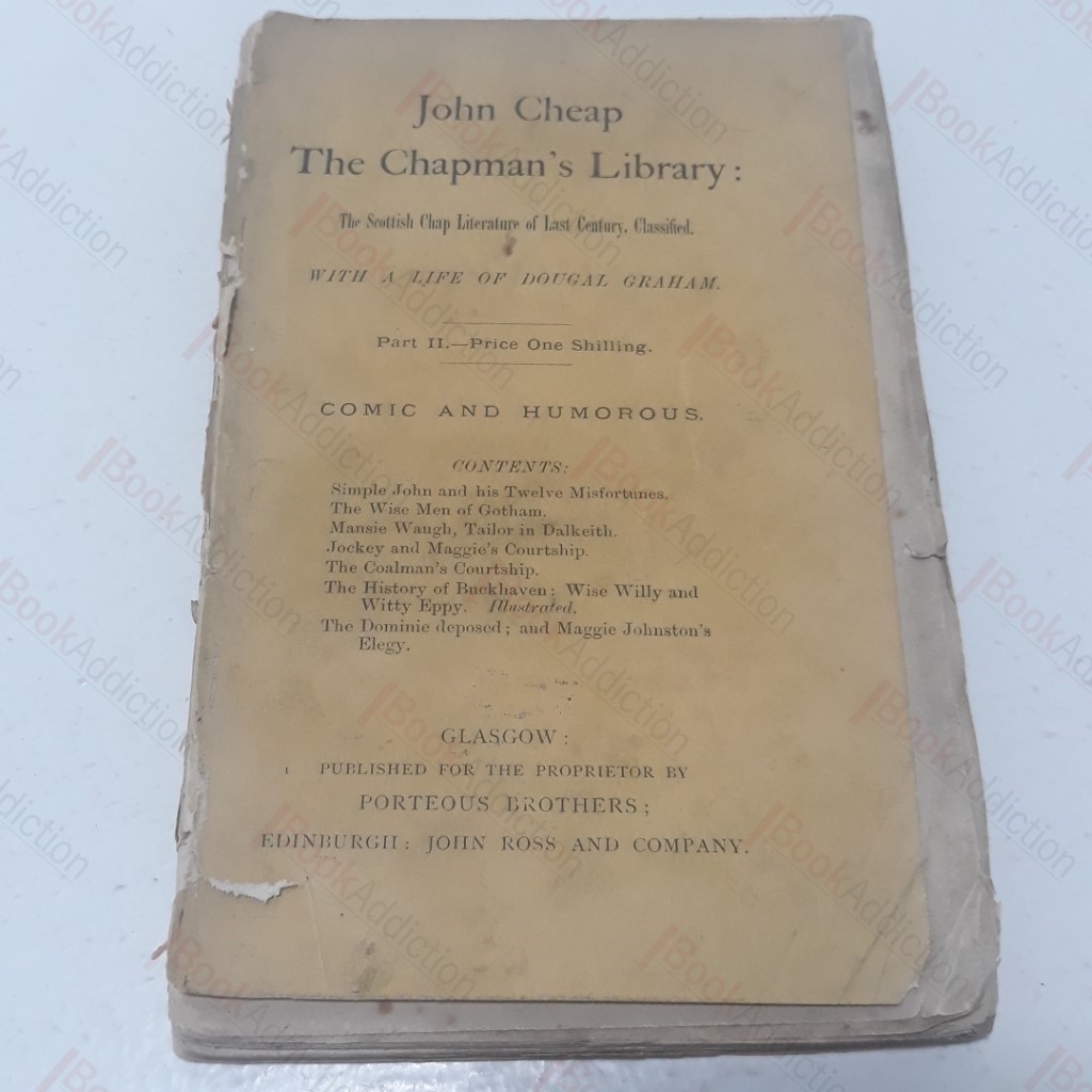 John Cheap : The Chapman's Library : The Scottish Chap Literature of the Last Century, Classified, With a Life of Dougal Graham - Part II, Comic and Humorous