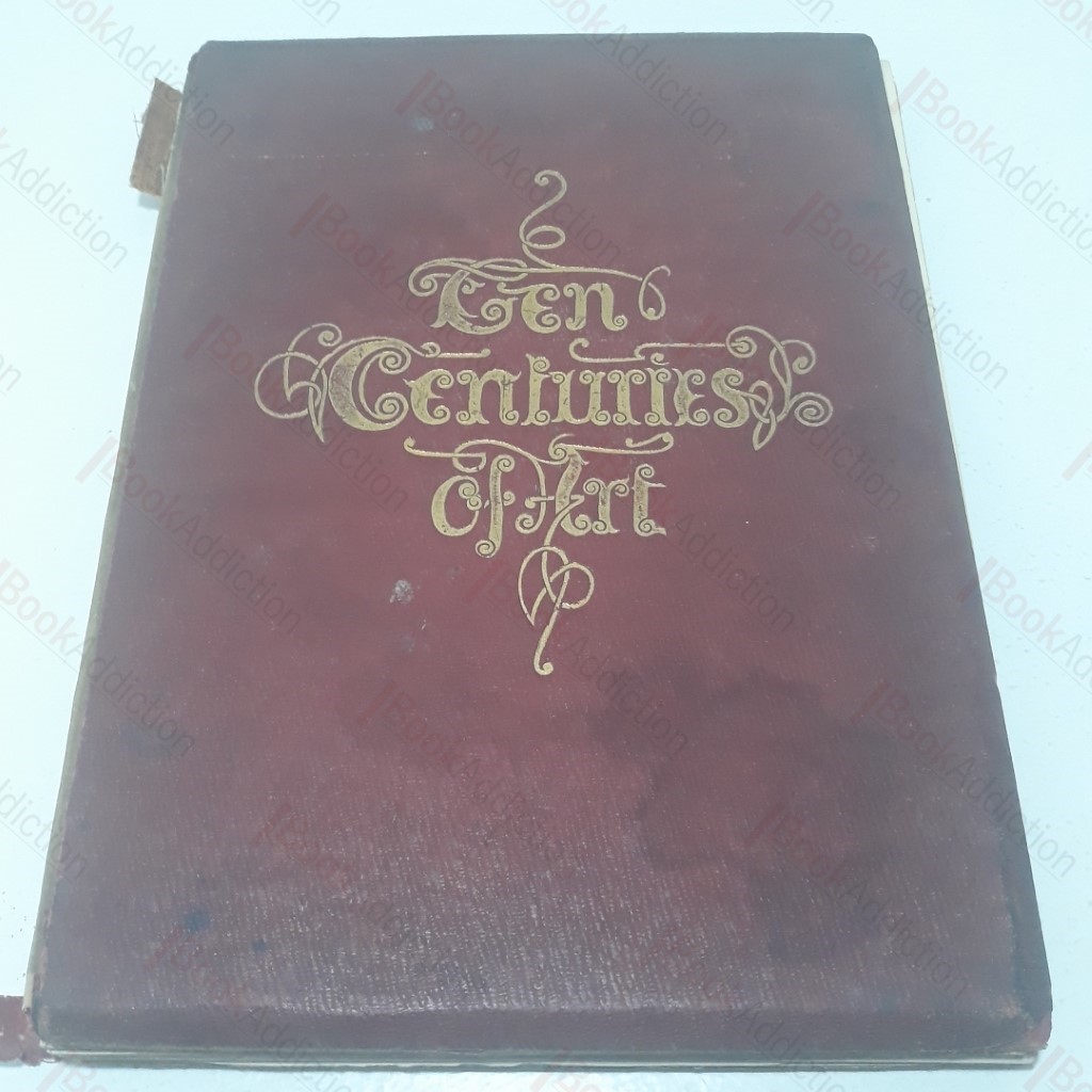 Ten Centuries of Art, Its Progress in Europe from the IXth to the XIXth Century