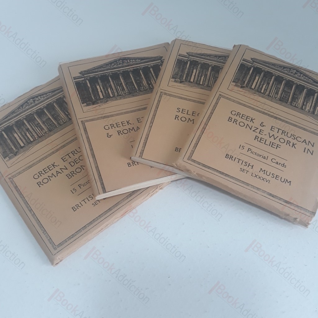 Select Greek and Roman Bronzes; Greek, Etruscan and Roman Decorative Bronzes; Greek, Etruscan and Roman Bronzes; Greek and Etruscan Bronze -work in Relief (Four sets of 15 Pictorial Cards)