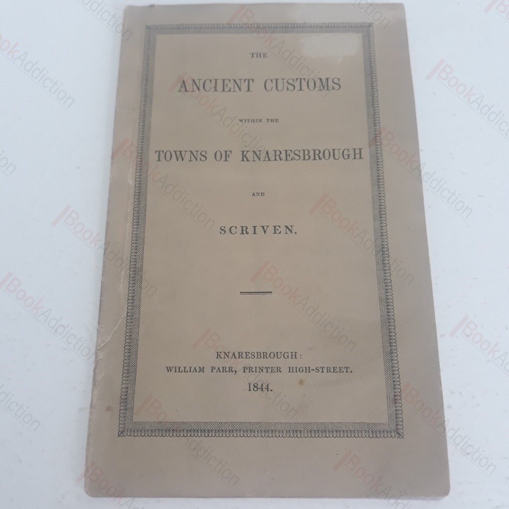 Ancient Customs within the Towns of Knaresborough and Scriven