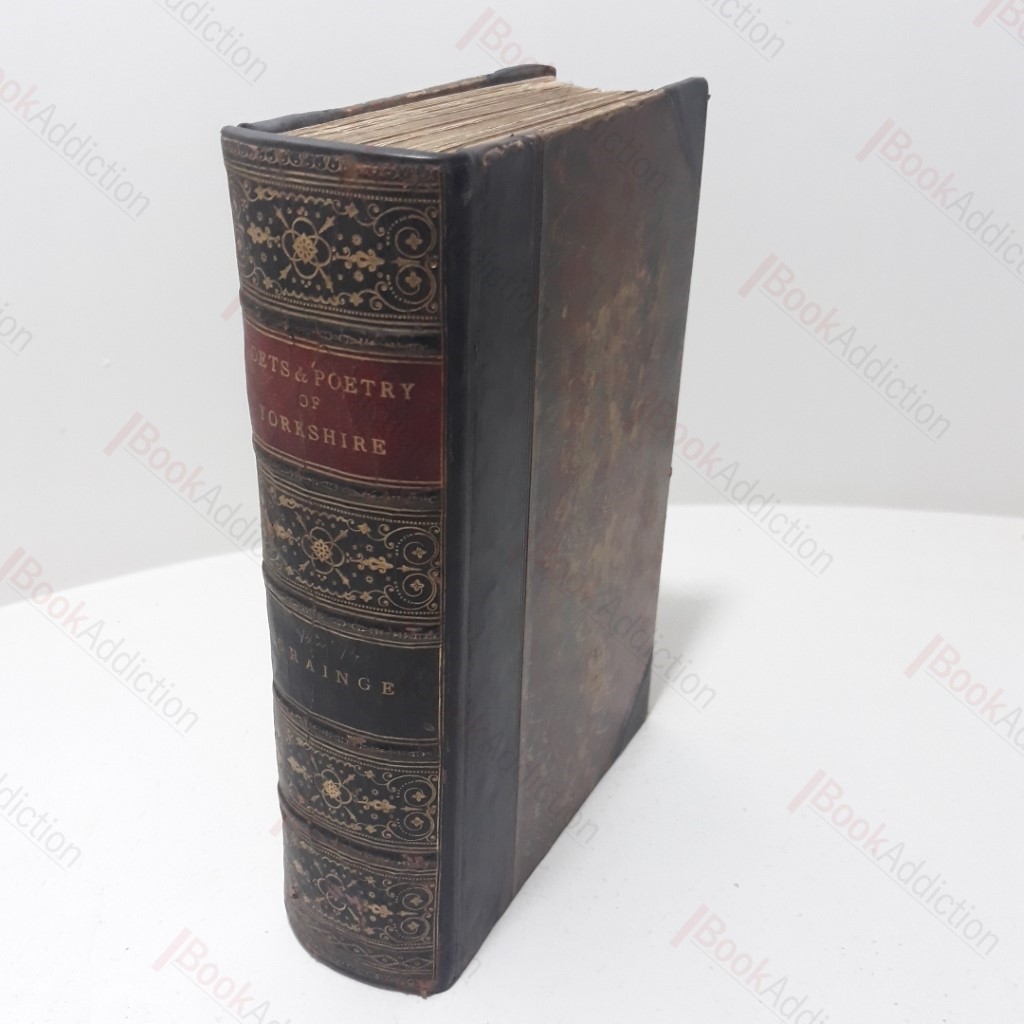 The Poets and Poetry of Yorkshire,  Comprising Biographical Notices of the Most Eminent Poets, Natives of the County of York, with Extracts from Their Writings, from the Earliest Times to the Present (Volume I)