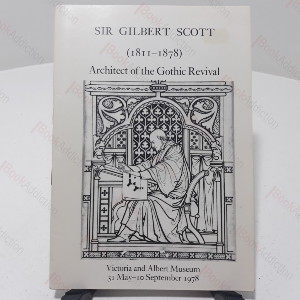 Sir Gilbert Scott (1811-1878) : Architect of the Gothic Revival
