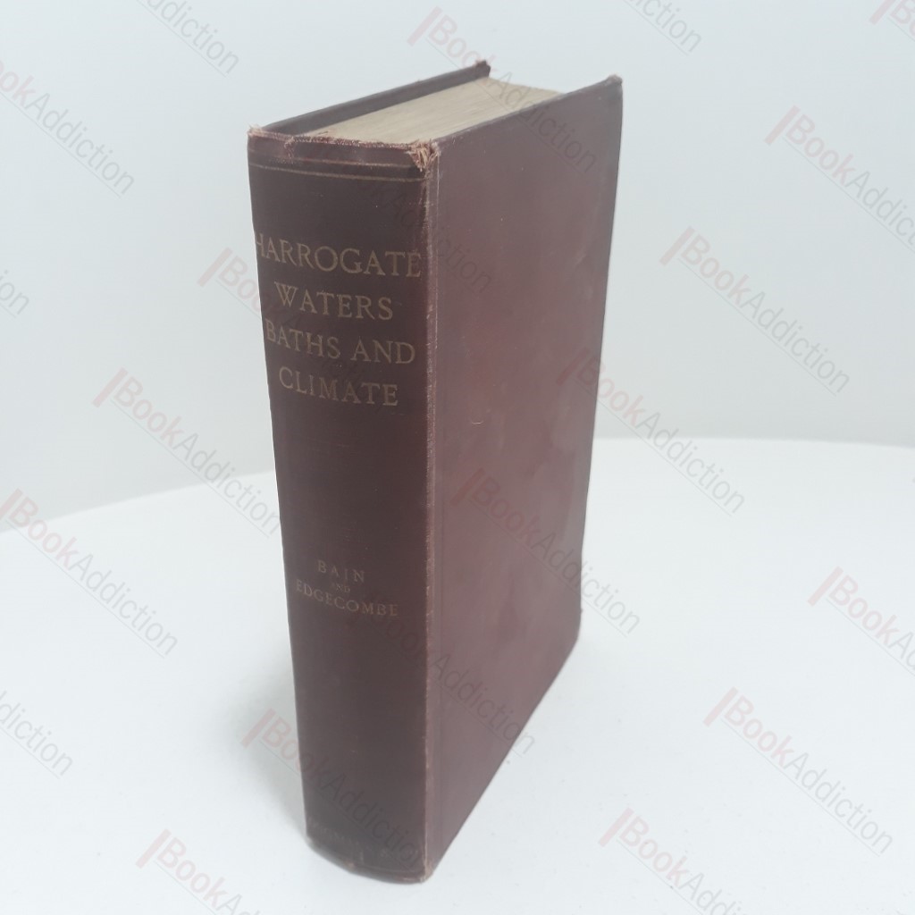 The Physiology and Therapeutics of the Harrogate Waters, Baths and Climate Applied to the Treatment of Chronic Disease