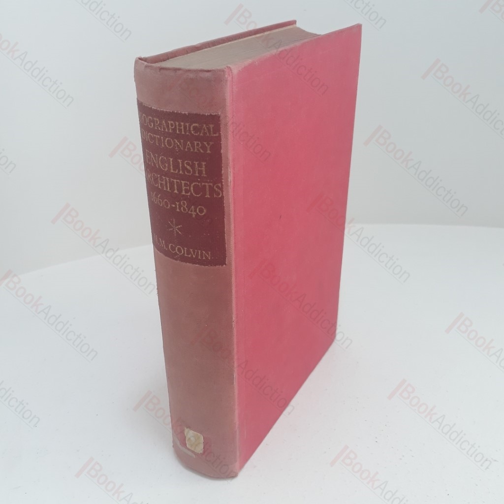 A Biographical Dictionary of English Archtitects, 1660-1840