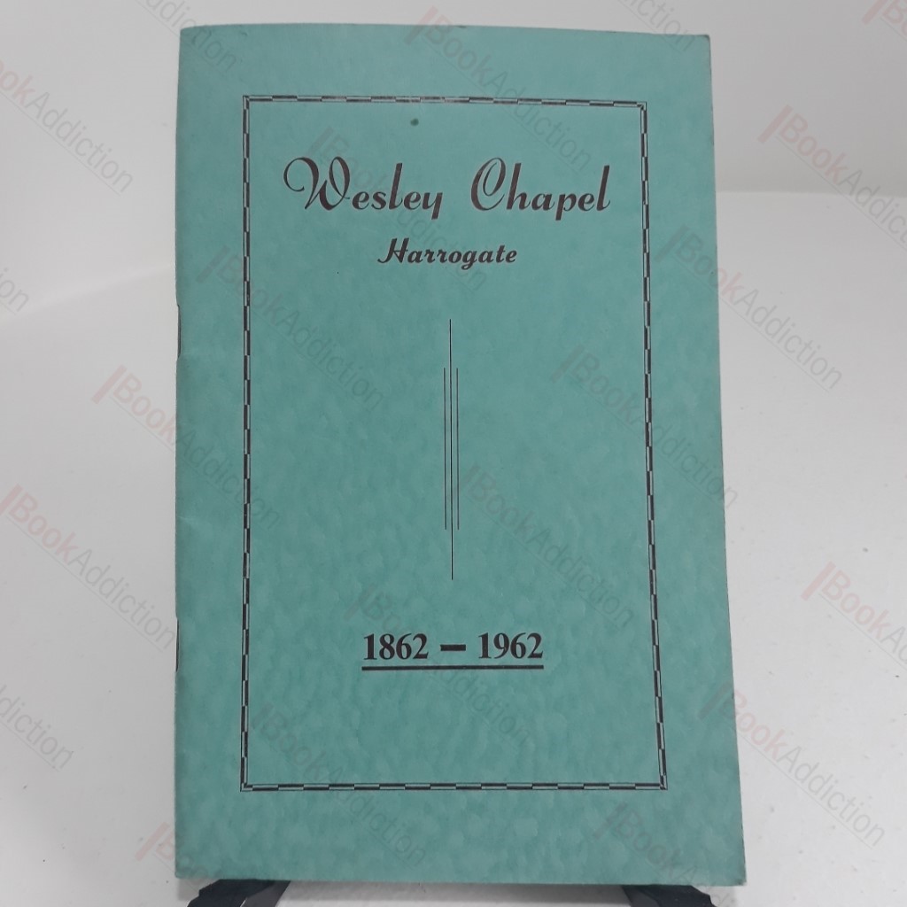 Wesley Chapel, Harrogate, 1862-1962 (Signed)