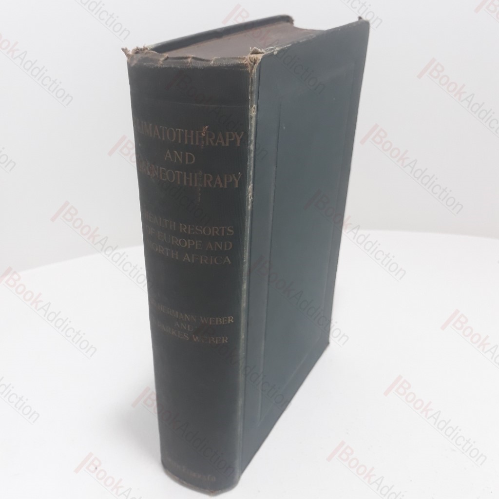 Climatotherapy and Balneotherapy the Climes and Mineral Water Health Resorts (Spas) of Europe and North Africa