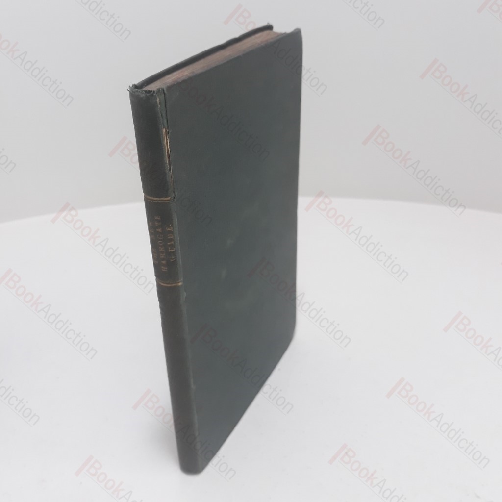 The New Harrogate Guide; Being a Concise Description and History of What is Most Remarkable in that Neighbourhood, for Antiquity, Elegance or Rural Beauty.