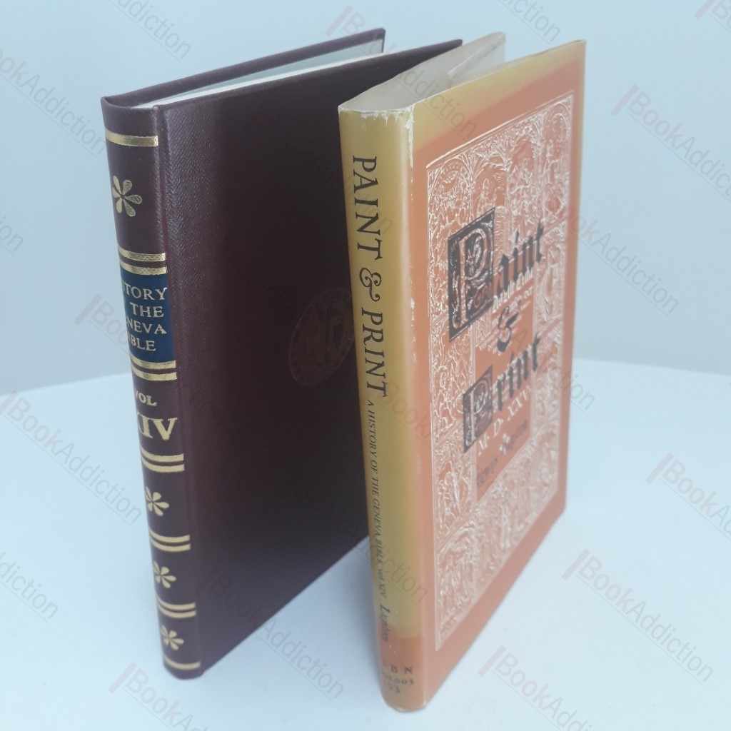 Paint and Print :  A Story of Reformers, Artists and Printers During the Life and Times of Christopher Froschover of Zurich (History of the Geneva Bible)