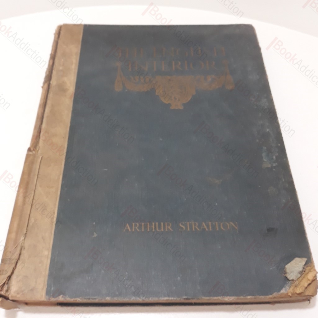The English Interior: A Review of the Decoration of English Homes from Tudor Times to the XIXth Century