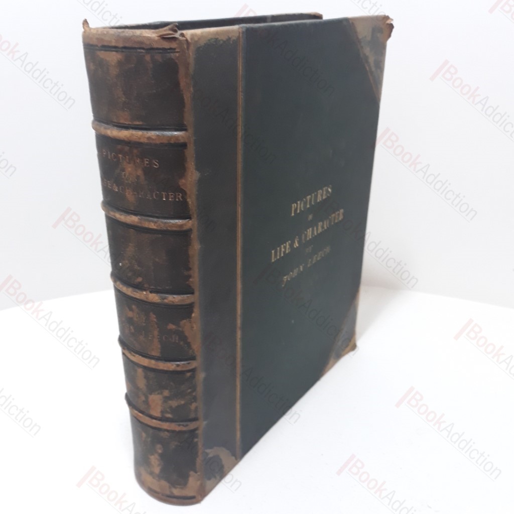 John Leech's Pictures of Life and Character, from the Collection of "Mr Punch" 1842-1864 (Three Volumes Bound in One)