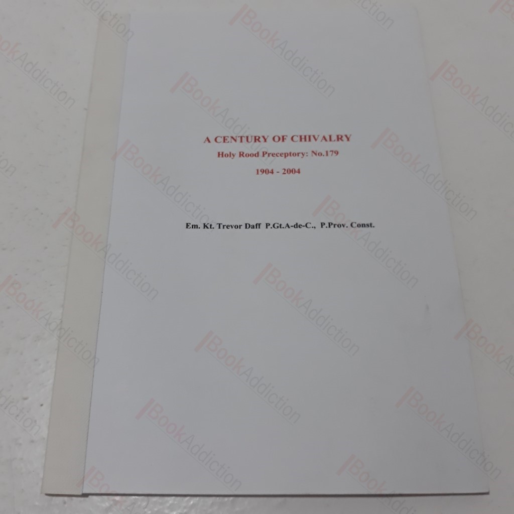 A Century of Chivalry: Holy Rood Preceptory No 179, 1904-2004