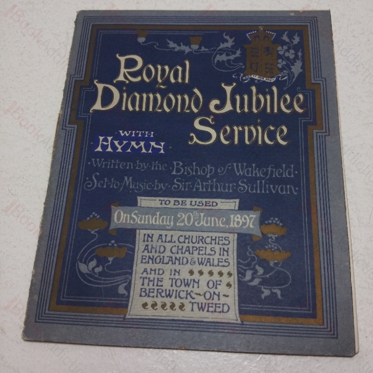 Royal Diamond Jubilee Service, With Hymn: A Form of Prayer and Thanksgiving to Almighty God to be Used in all Churches in England and Wales, and in the Town of Berwick Upon Tweed, Upon Sunday the Twentieth Day of June 1897