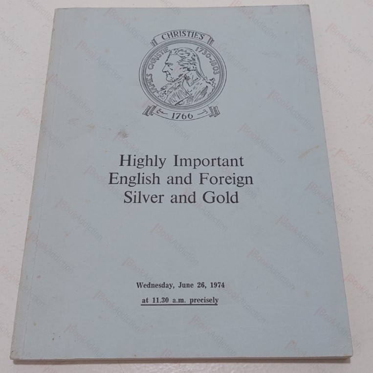 Highly Important English and Foreign Silver and Gold (Auction Catalogue, June 1974)