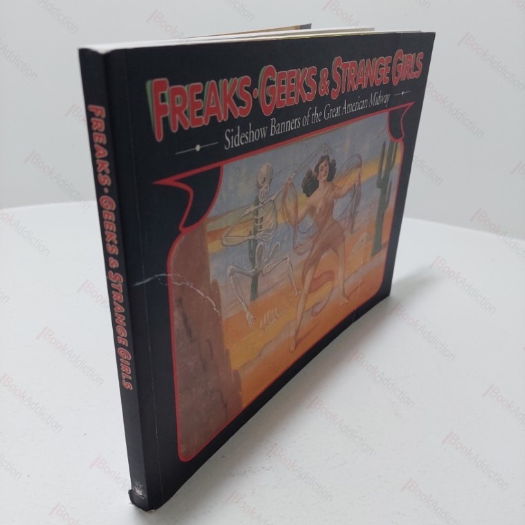 Freaks, Geeks, And Strange Girls : Sideshow Banners of the Great American Midway