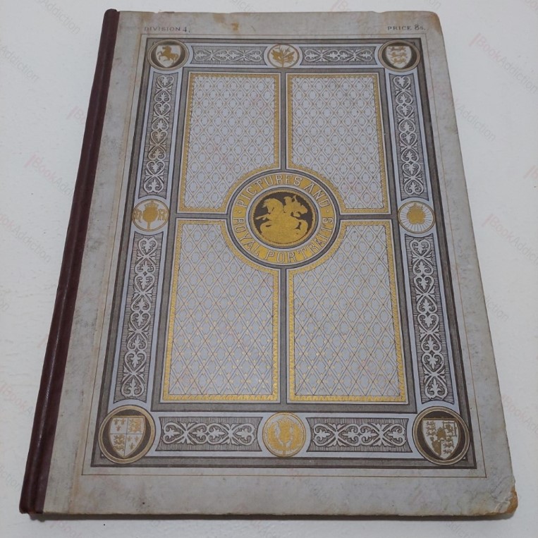 Pictures and Royal Portraits Illustrative of English and Scottish History (Volume I, Division IV)