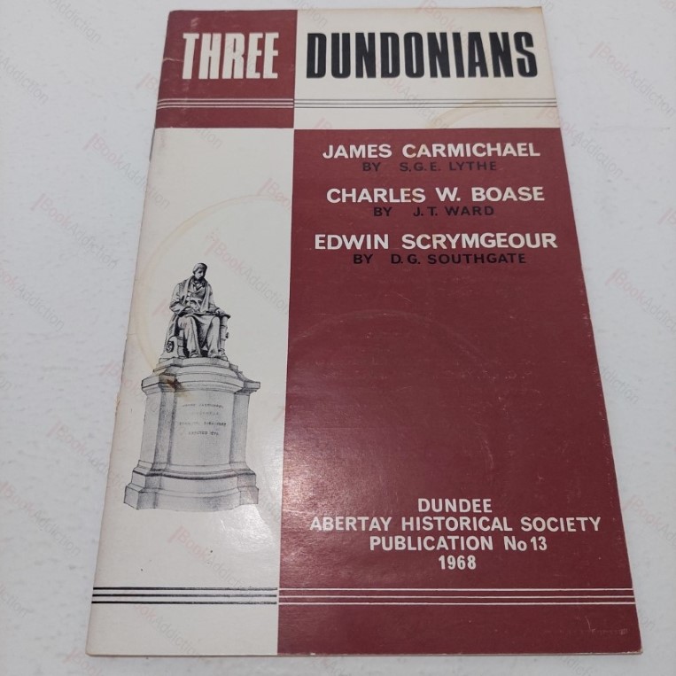 Three Dundonians: James Carmichael, Charles W Boase, Edwin Scrymgeour (No 13, Abertay Historical Society Publication)
