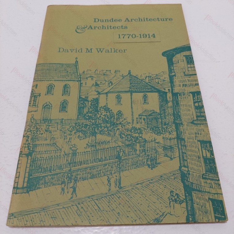Dundee Architecture and Architects, 1770 - 1914 (Abertay Historical Society Publicatoin No 18)