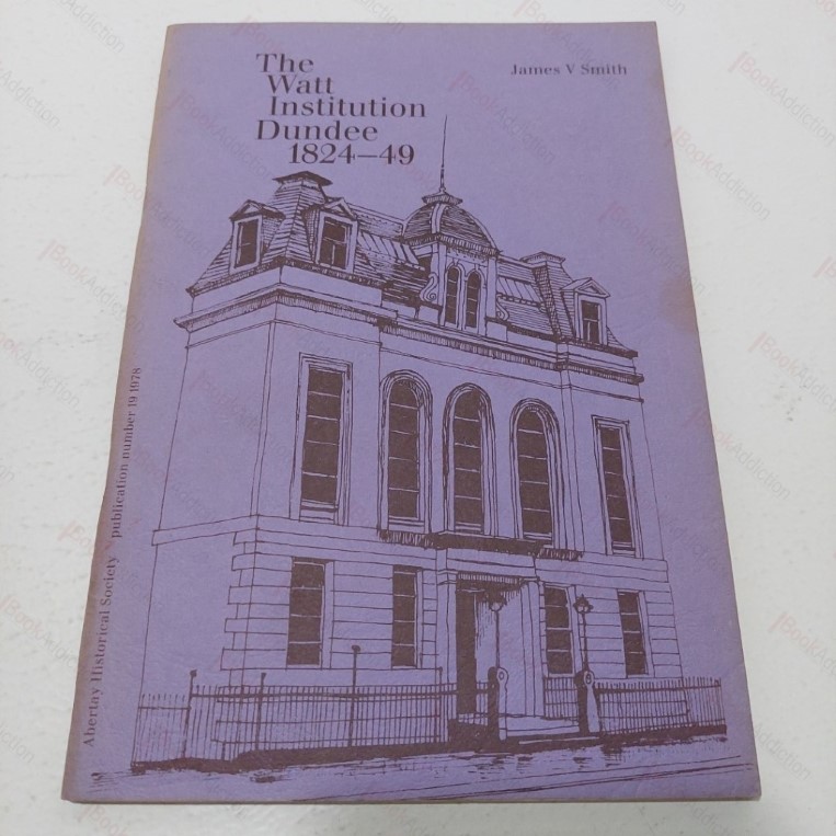 Watt Institution, Dundee, 1824 - 49 (Abertay Historical Society Publication No 19)