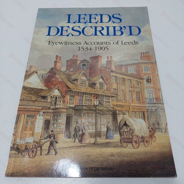 Leeds Describ'd [Described] : Eyewitness Accounts of Leeds, 1534 - 1905