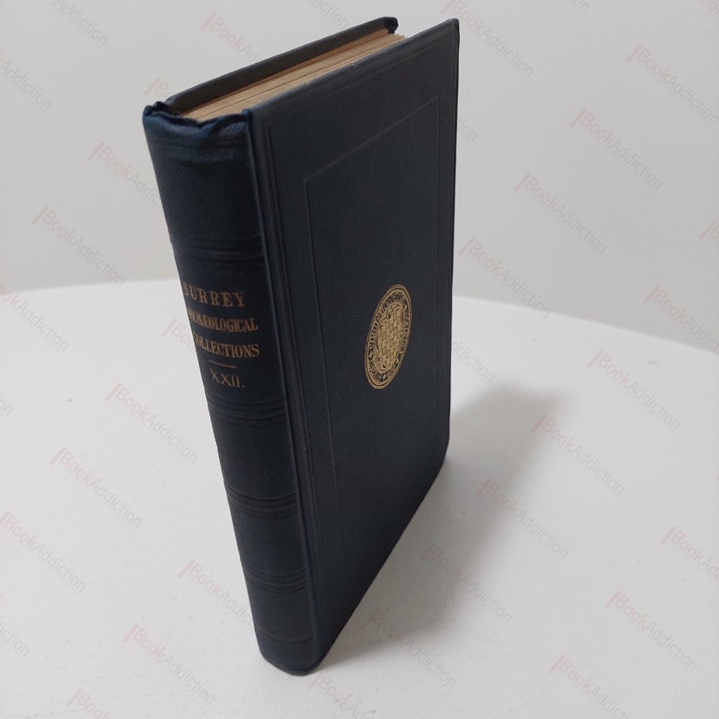 Surrey Archaelogical Collections, Relating to the History and Antiquities of the County, Vol XXII, 1909