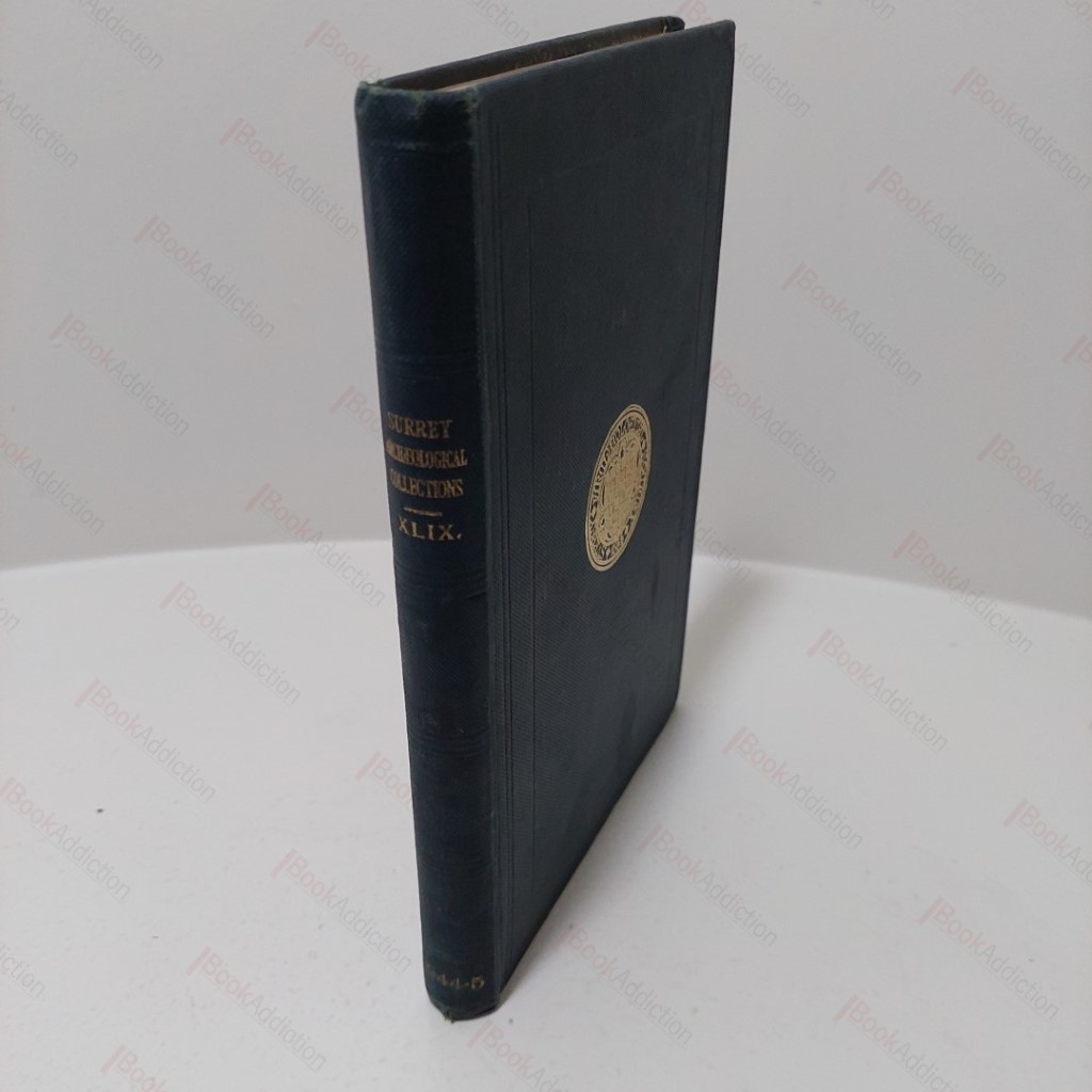 Surrey Archaelogical Collections, Relating to the History and Antiquities of the County, Vol XLIX, 1946