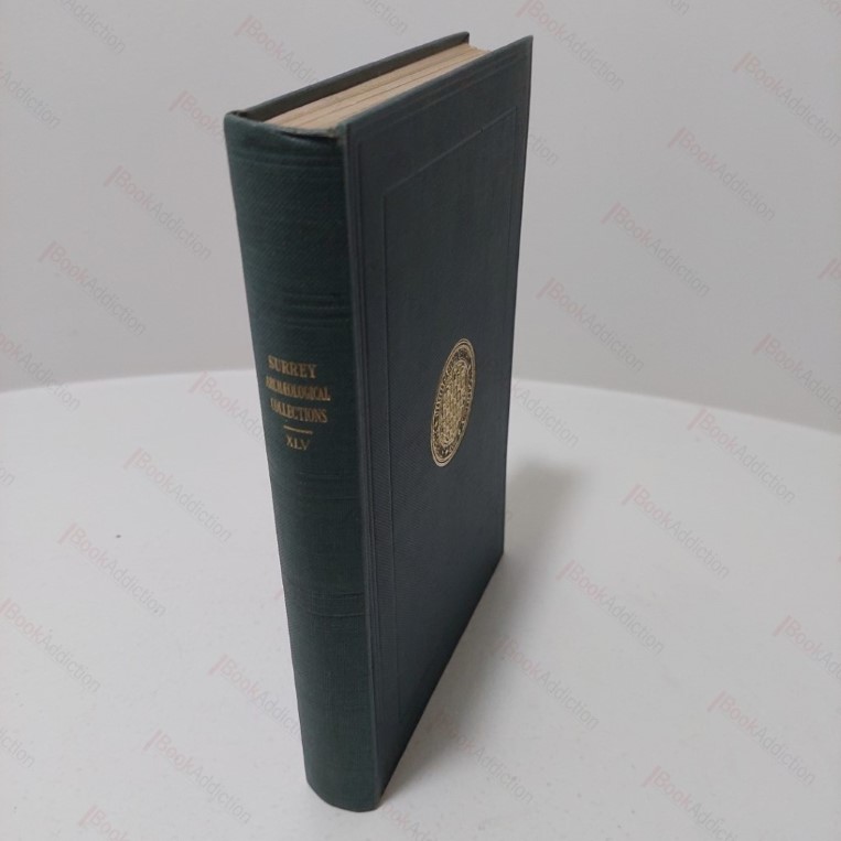 Surrey Archaelogical Collections, Relating to the History and Antiquities of the County, Vol XLV, 1937
