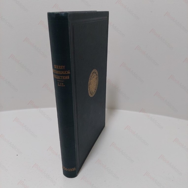 Surrey Archaelogical Collections, Relating to the History and Antiquities of the County, Vol LII, 1952