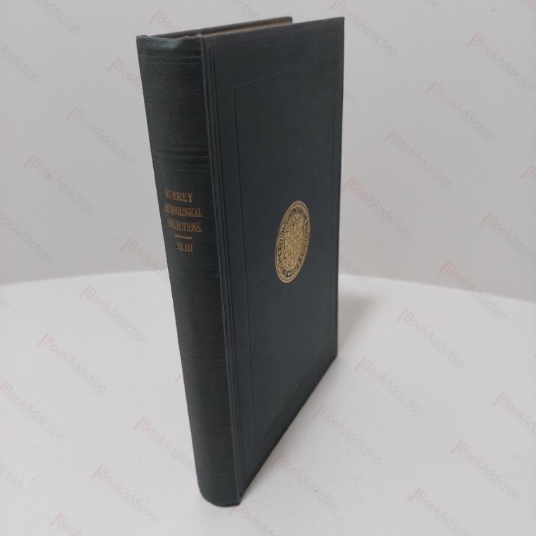 Surrey Archaelogical Collections, Relating to the History and Antiquities of the County, Vol XLIII, 1935