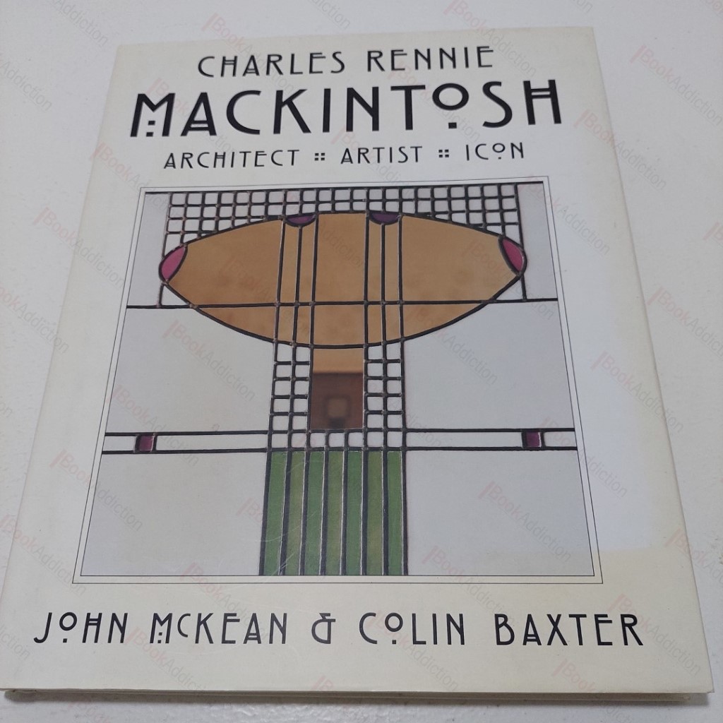 Charles Rennie MacKintosh : Architect, Artist, Icon