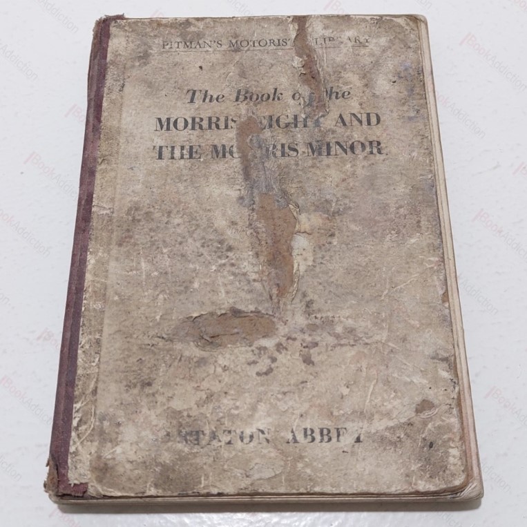 The Book of the Morris Eight and the Morris Minor :  A Complete Guide for Owners of all Morris eights and Early and Post-war Morris Minors (Pitman's Motorists' Library)