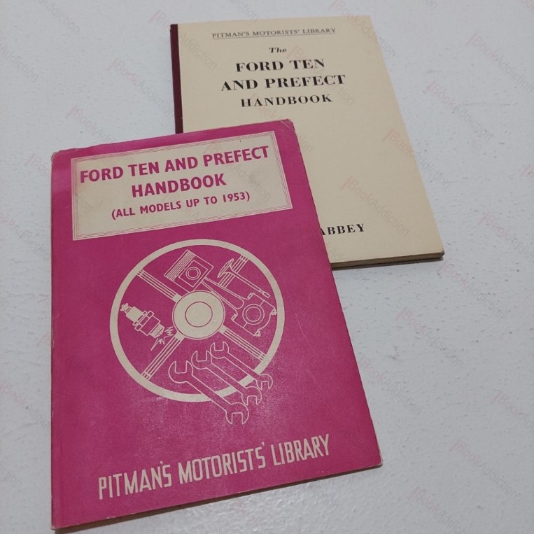 The Ford Ten and Prefect Handbook : A Practical Handbook Covering all 10 HP Models up to 1953 - Pitman's Motorists' Library