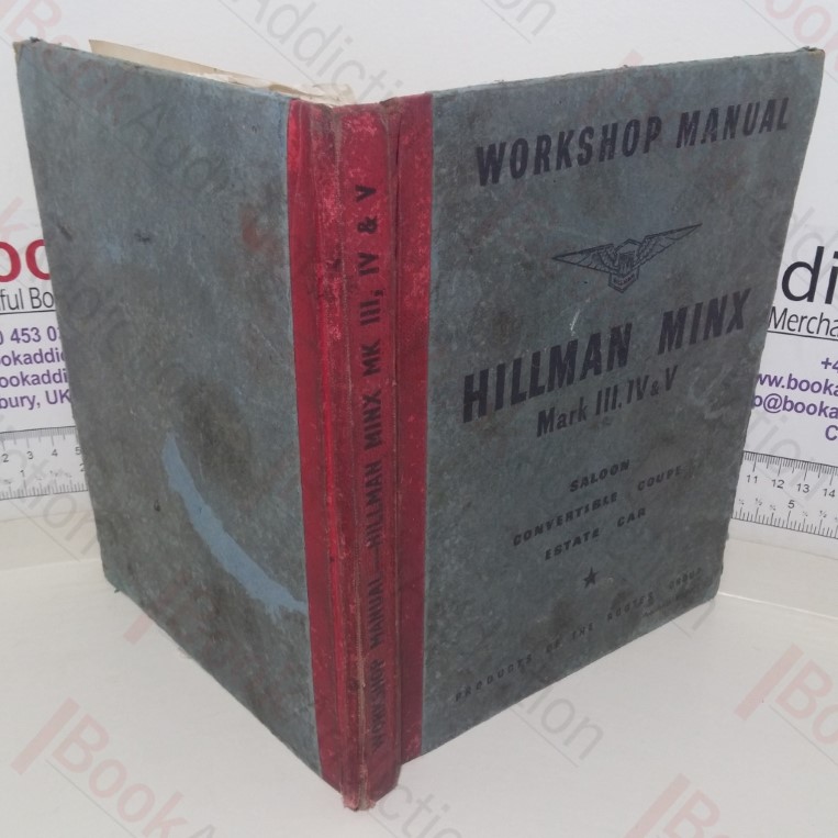 Workshop Manual, Hillman Minx Mark III, IV and V Saloon Convertible Coupe Estate Car